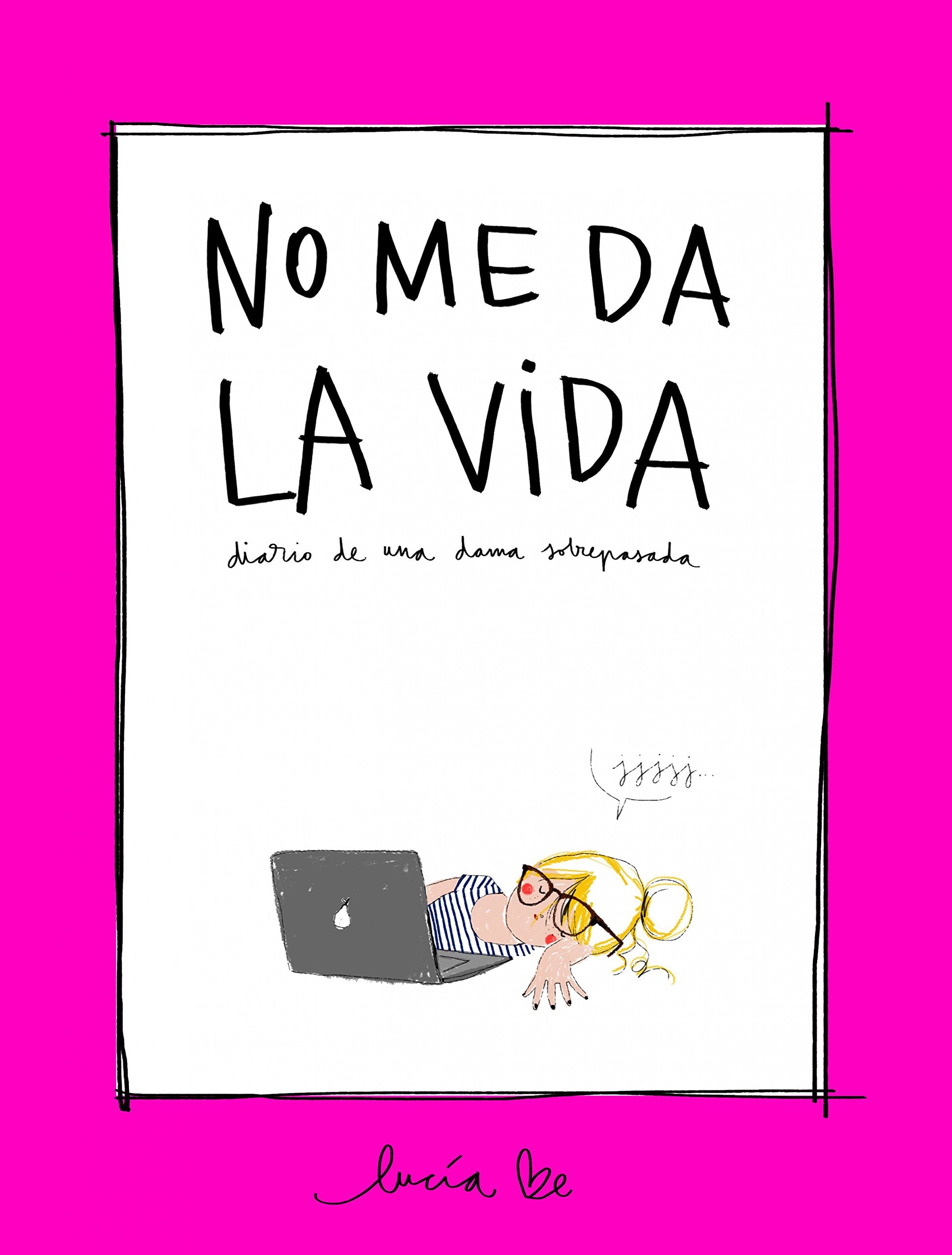 No me da la vida: Diario de una dama sobrepasada book