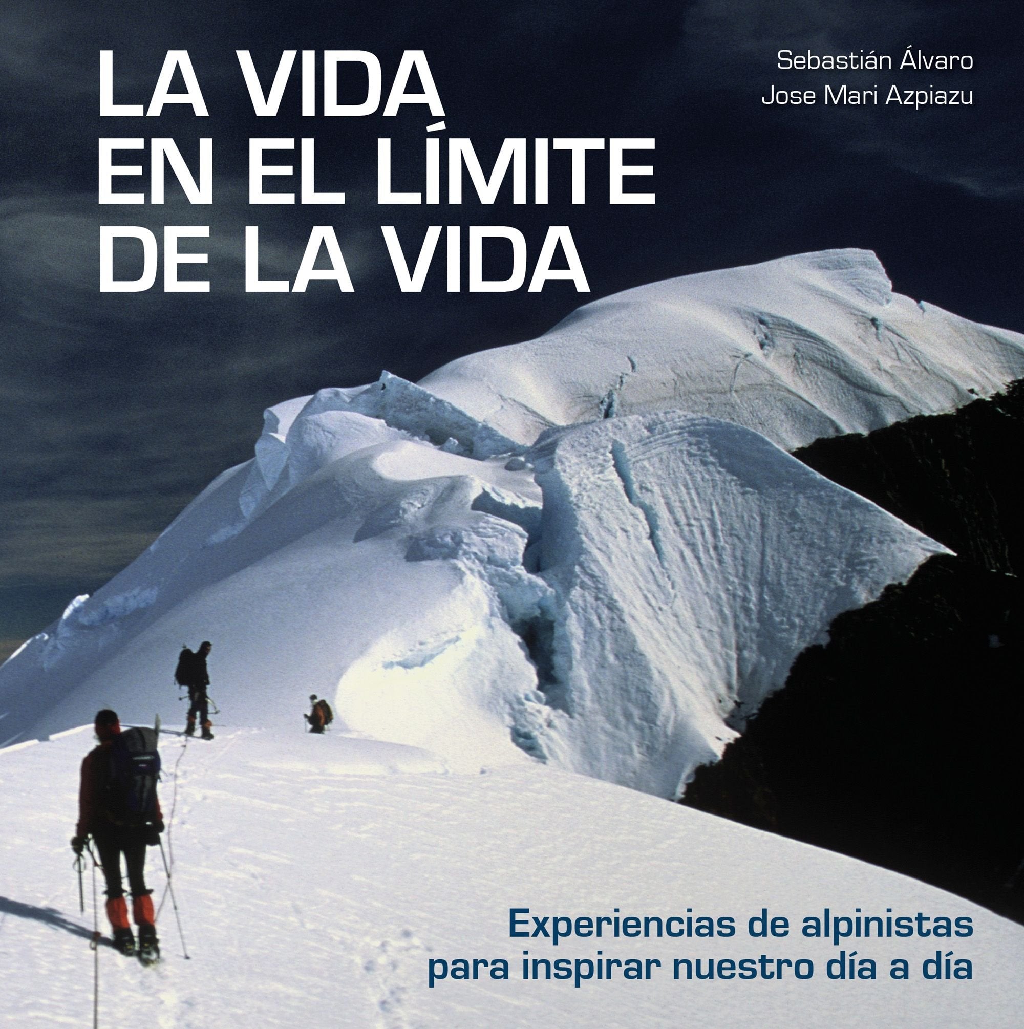 La vida en el límite de la vida: Experiencias de alpinistas para inspirar nuestro día a día (Bienestar, estilo de vida, salud) Film, Art & Culture