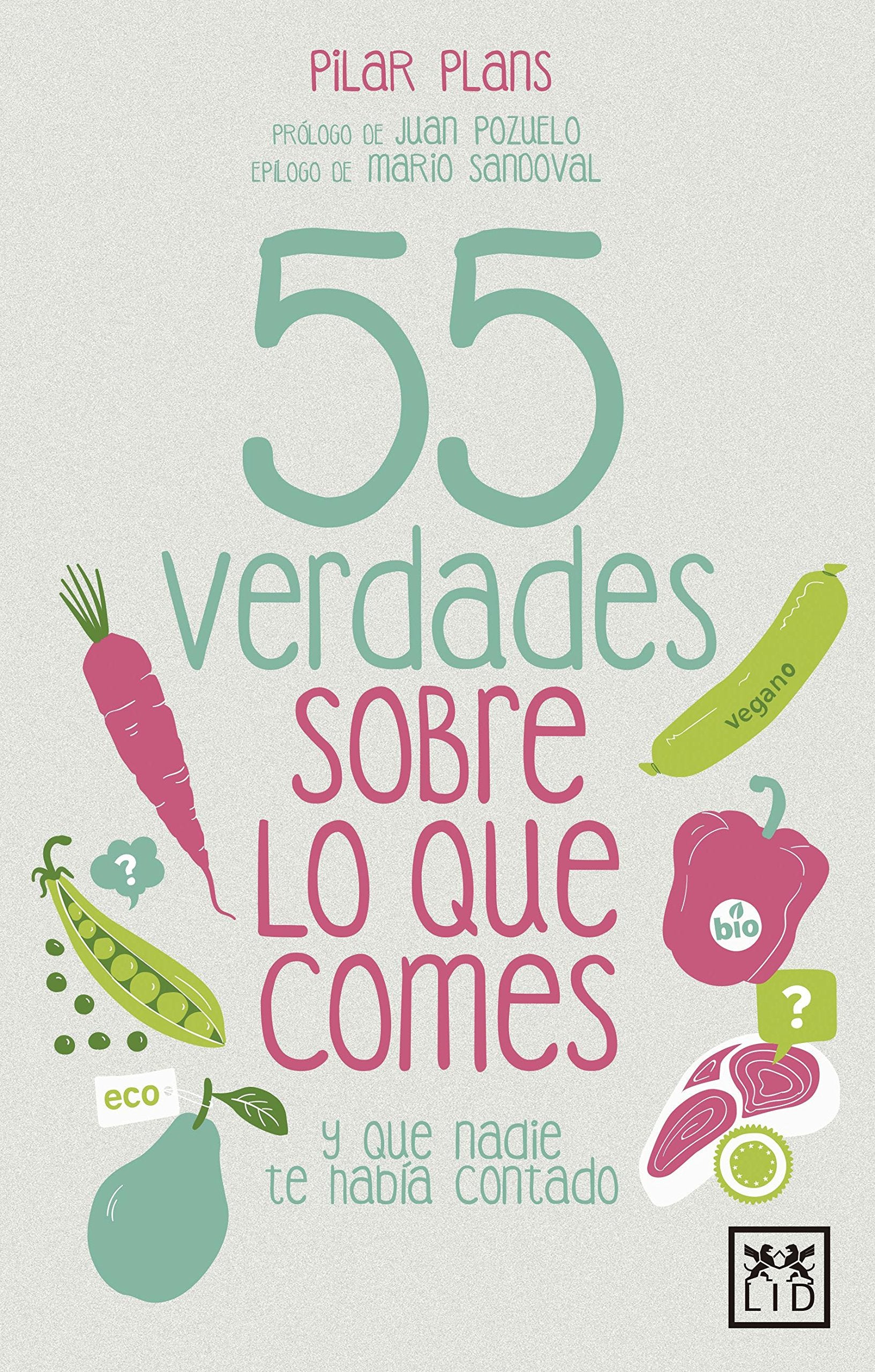 55 verdades sobre lo que comes/ 55 truths about what you eat: Y Que Nadie Te Había Contado book
