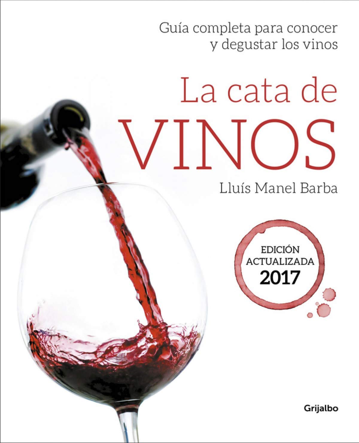 La cata de vinos : guía completa para conocer y degustar los vinos: Guía completa para conocer y degustar los vinos. Edición actualizada (Ocio, entretenimiento y viajes) Leisure, Home & Garden