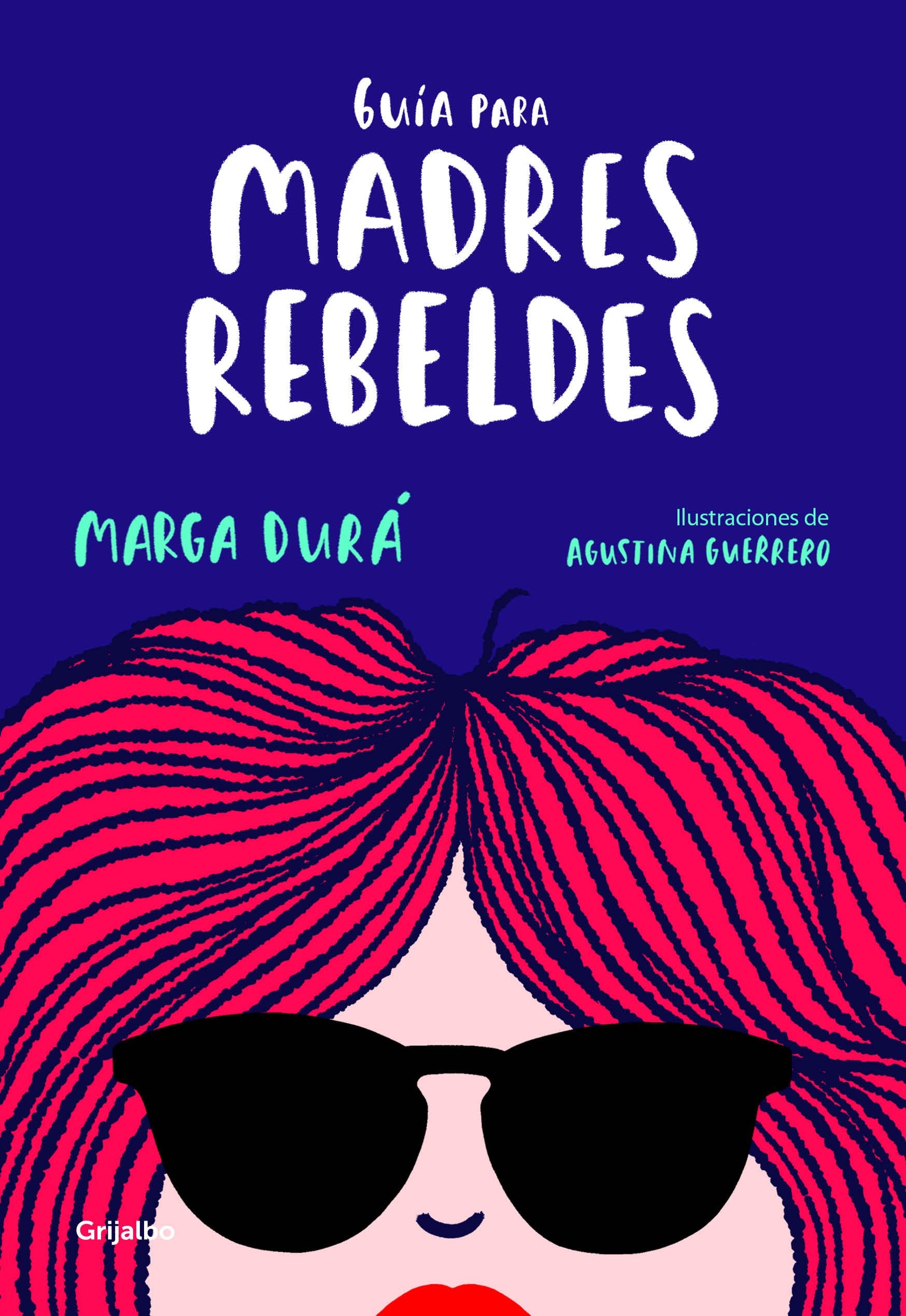 Guía Para Madres Rebeldes / A Guide for Rebellious Mothers Parents & Children