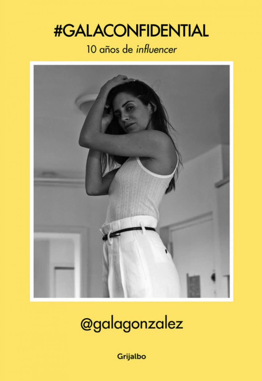 Gala Confidential: 10 años de influencer (Crecimiento personal) Art & Literature