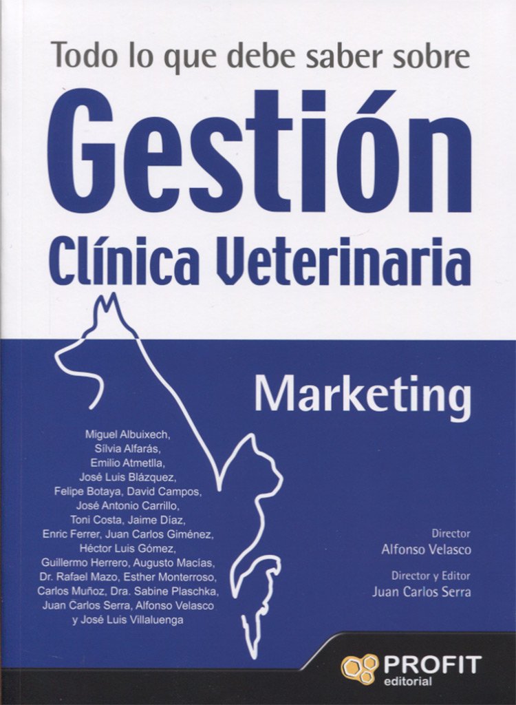 Todo lo que debe saber sobre gestión clínica veterinaria : el libro de gestión imprescindible para los profesionales de la veterinaria Business, Finance & Career