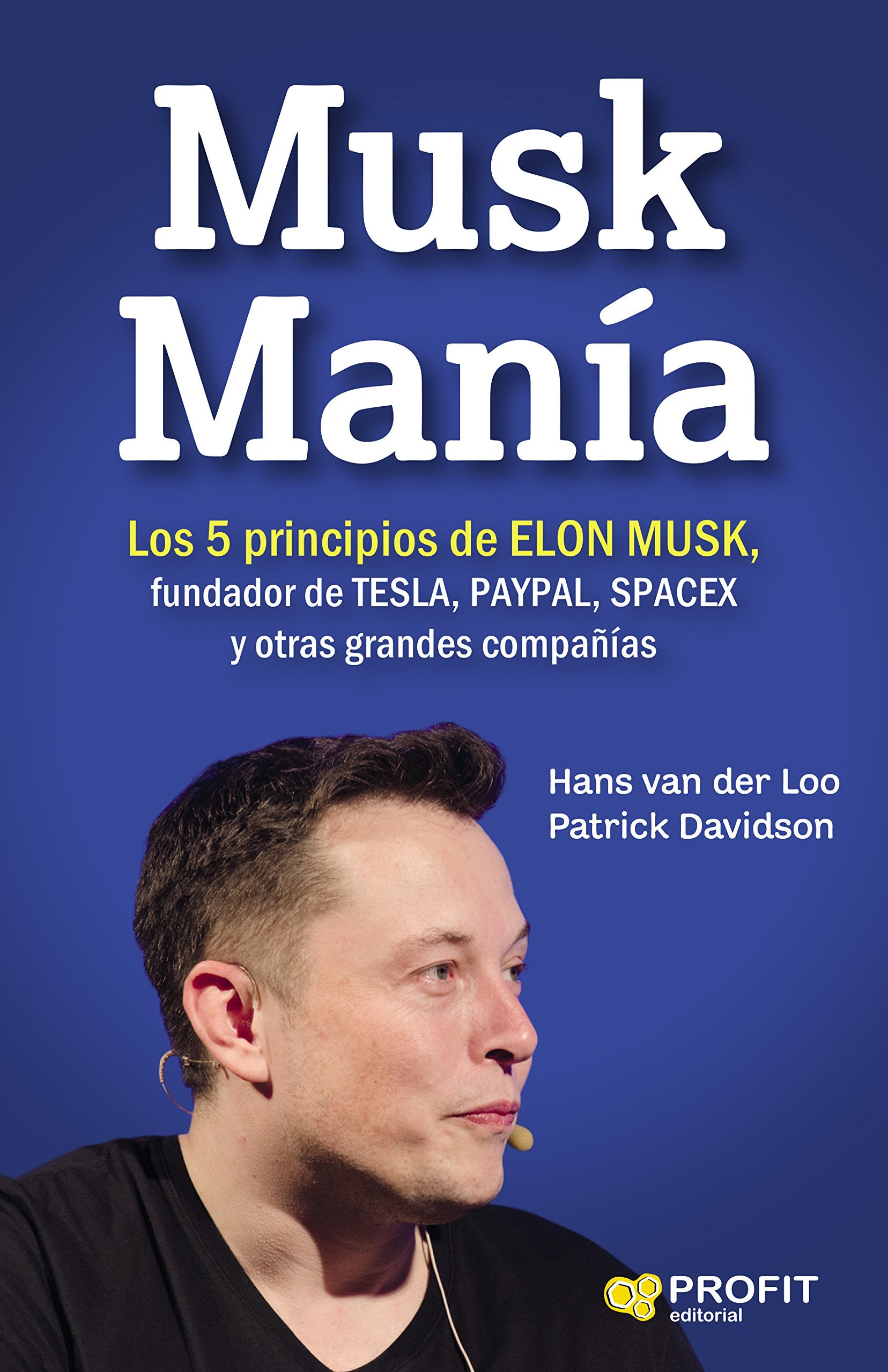 Musk manía : los 5 principios de Elon Musk, fundador de Tesla, PayPal, SpaceX y otras grandes compañías Business, Finance & Career