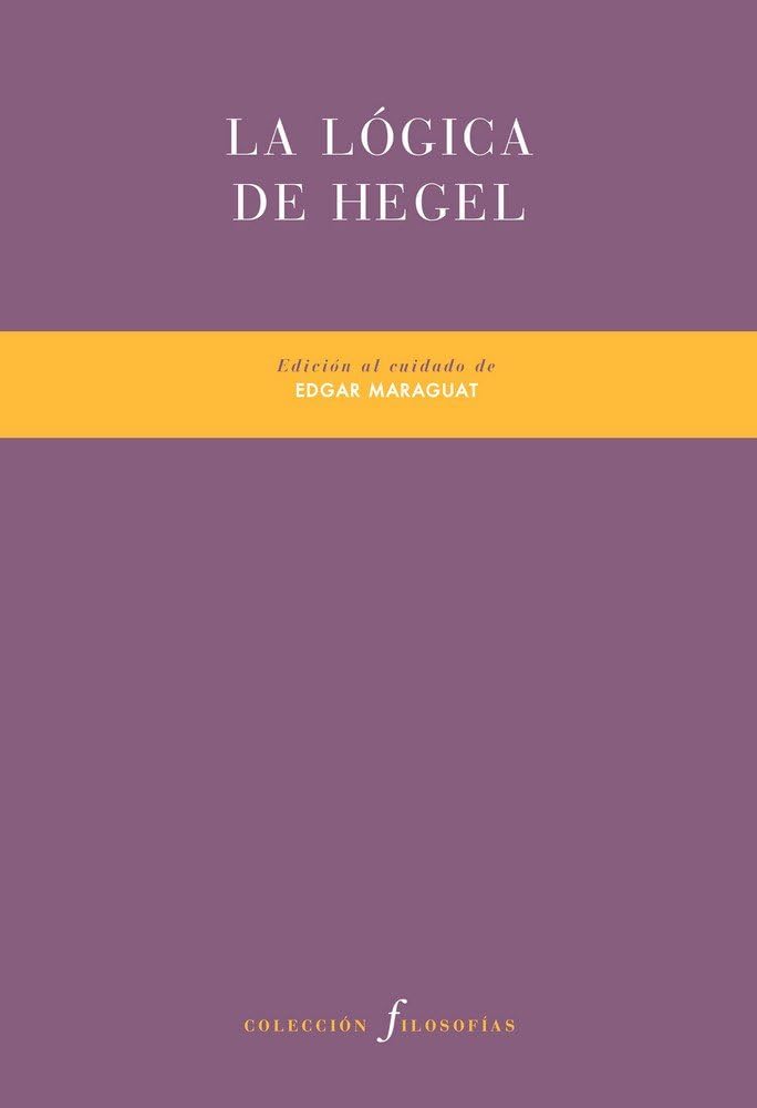 La lógica de Hegel (Filosofías, Band 20) Philosophy
