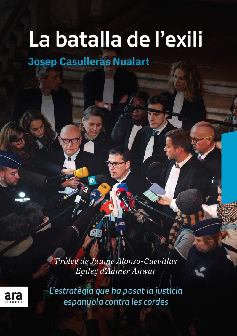 La batalla de l'exili : L'estratègia que ha posat la justícia espanyola sota les cordes Media & Communication