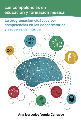 Las competencias en educación y formación musical: La programación didáctica por competencias en los conservatorios y escuelas de música (Docencia, Band 1) Arts & Music