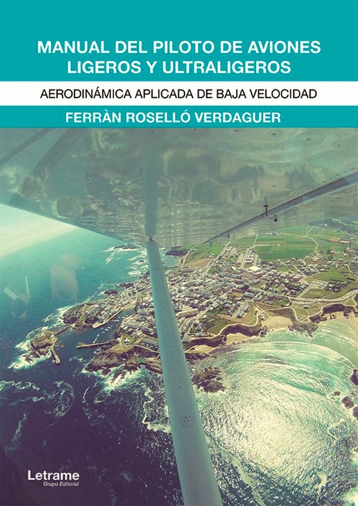 Manual del piloto de aviones ligeros y ultraligeros: Aerodinámica aplicada de baja velocidad (Docencia, Band 1) Learning & Reference