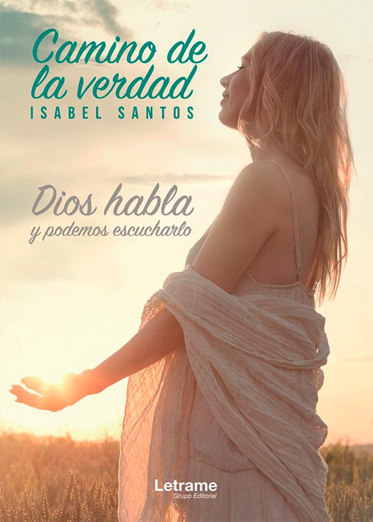 Camino de la verdad, Dios habla y podemos escucharlo (Relatos, Band 1) Religion & Esotericism