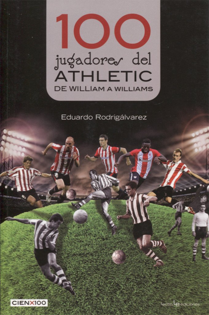 100 jugadores del Athletic : de William a Williams (Cien x 100, Band 25) Leisure & Fun