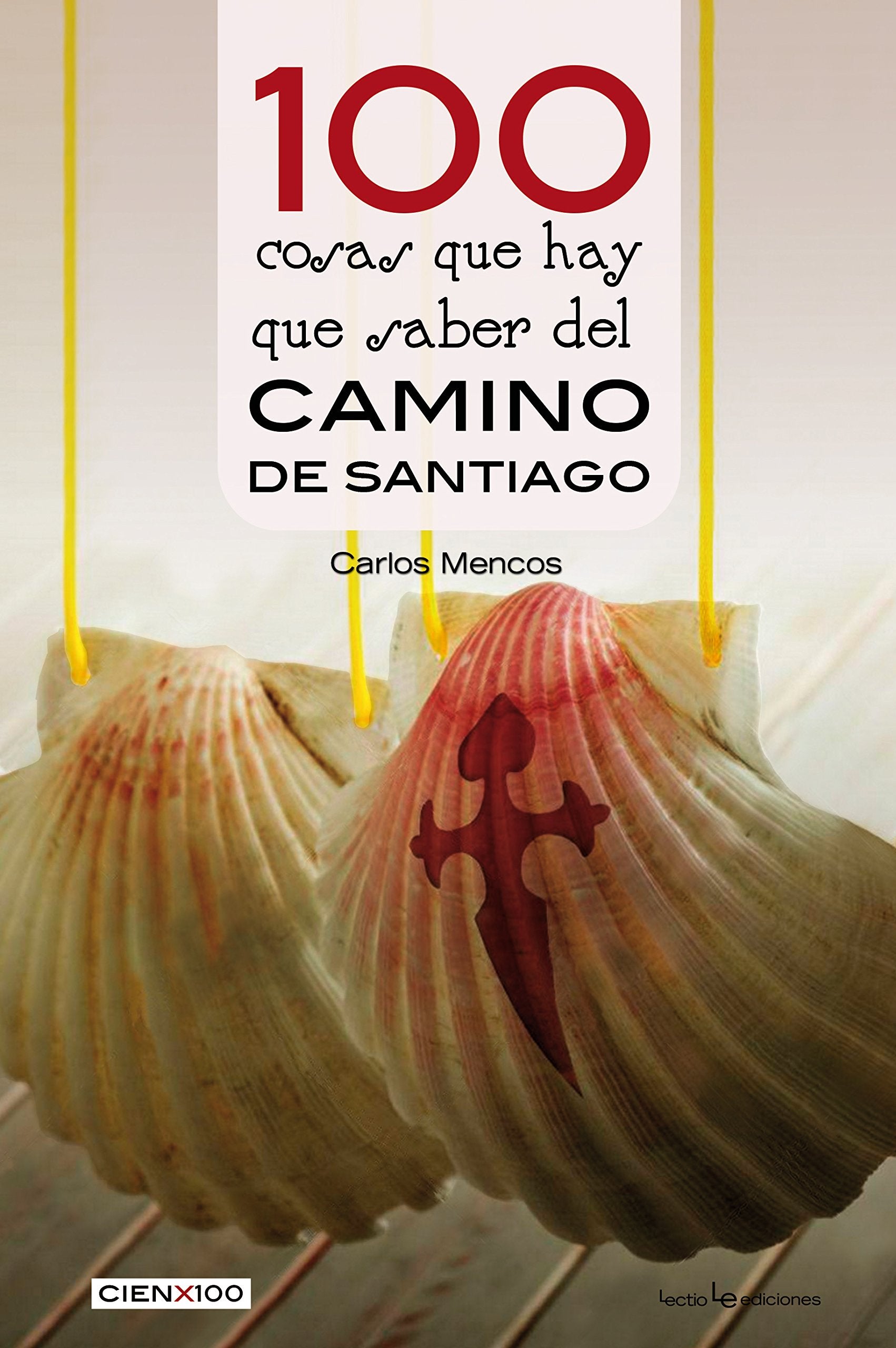100 Cosas Que Hay Que Saber del Camino de Santiago (Cien x 100, Band 29) Leisure, Home & Garden