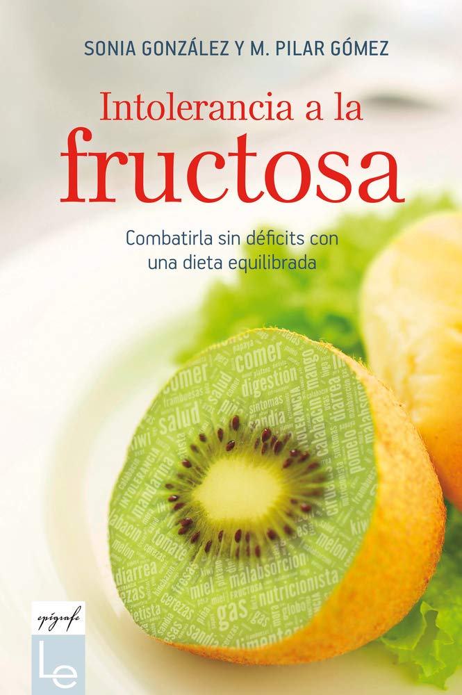 Intolerancia a la Fructosa: Combatirla Sin Déficits Con Una Dieta Equilibrada (Epígrafe, Band 8) Leisure, Home & Garden