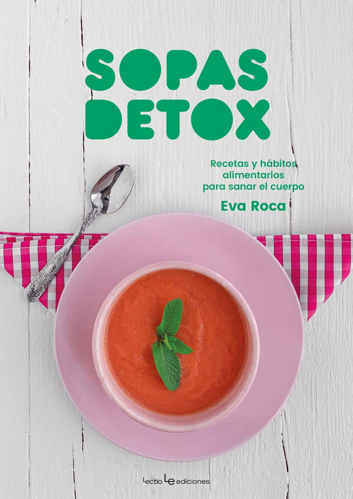 Sopas Detox: Recetas Y Hábitos Alimentarios Para Sanar El Cuerpo (Sensaciones, Band 5) Leisure, Home & Garden