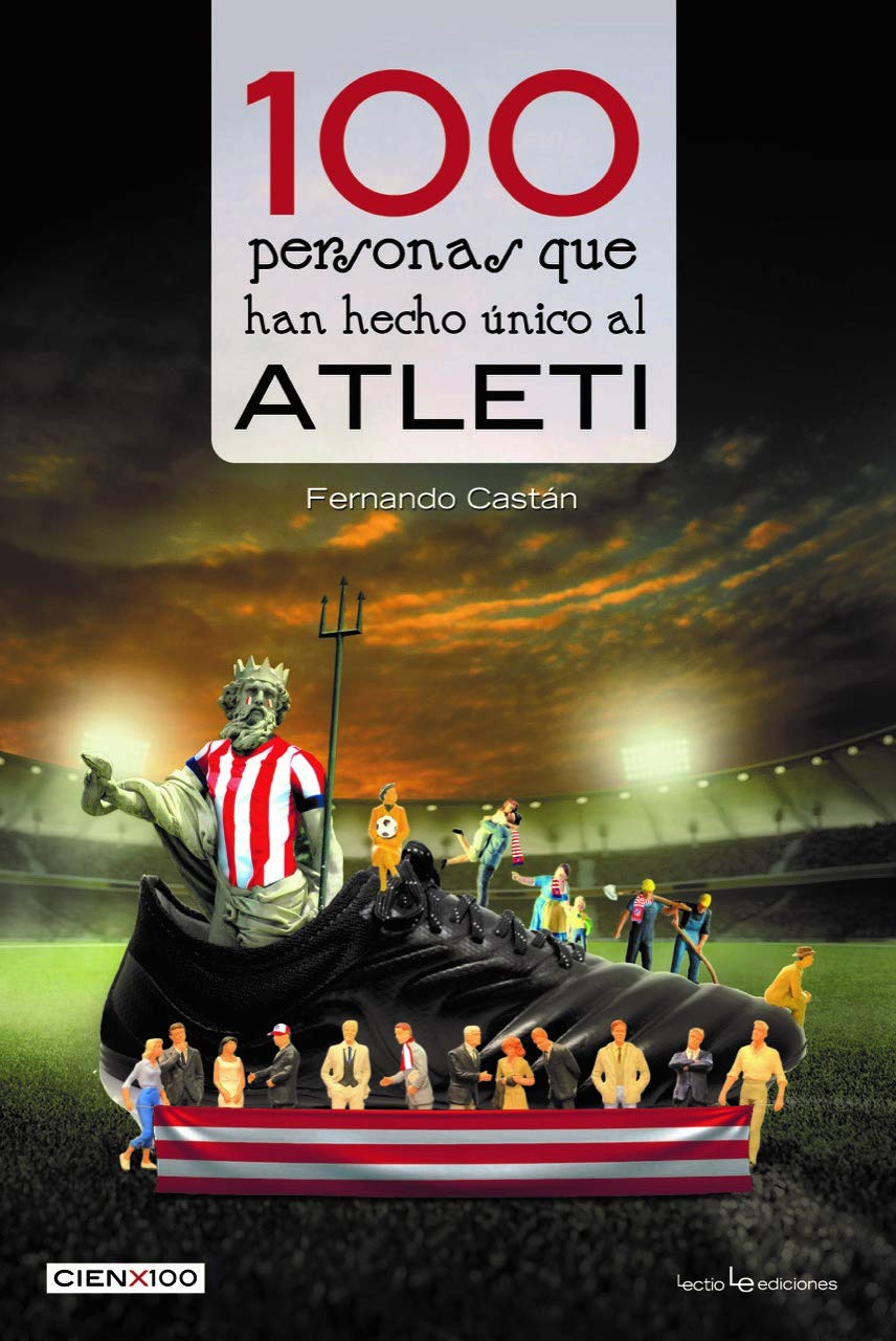100 personas que han hecho único al Atleti (Cien x 100, Band 34) Leisure & Fun