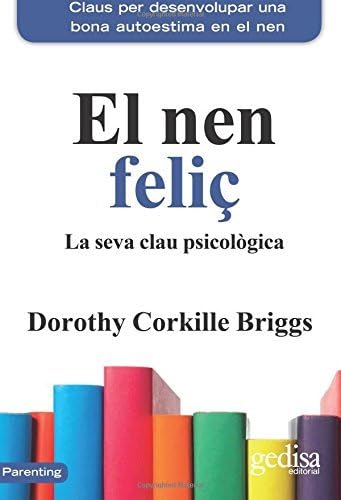El nen feliç : la seva clau psicològica (Parenting, Band 897015) Non-fiction