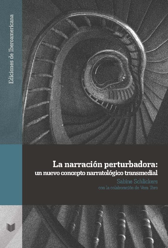 La narración perturbadora: un nuevo concepto narratológico transmedial (Ediciones de Iberoamericana, Band 97) Books
