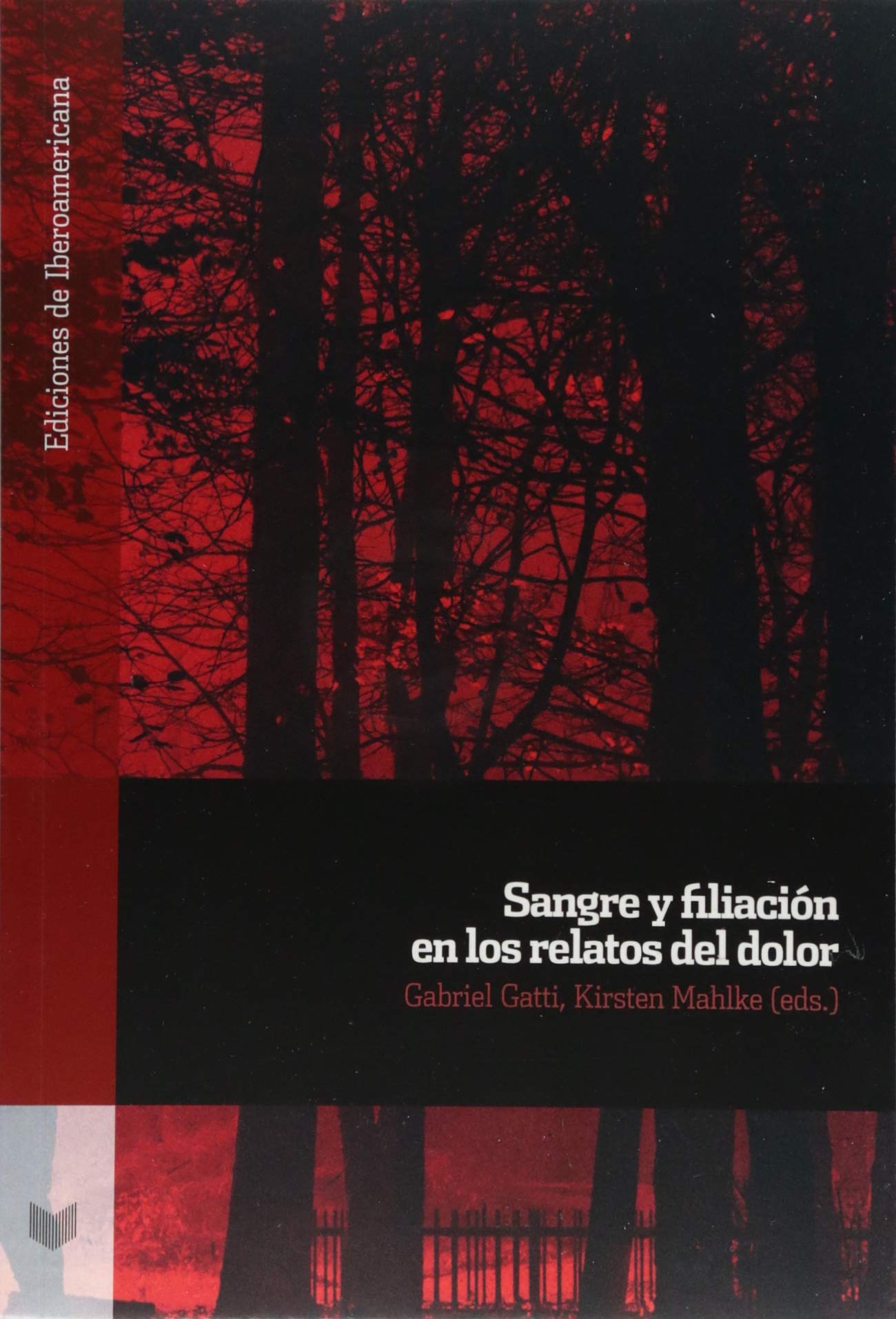 Sangre y filiación en los relatos del dolor (Ediciones de Iberoamericana) Contemporary literature