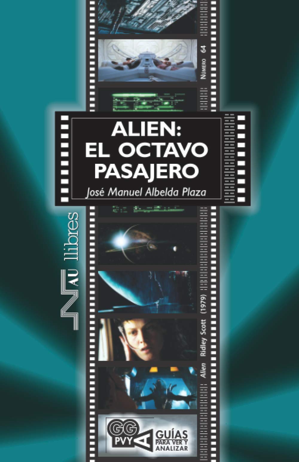 Alien: el octavo pasajero (Guías para ver y analizar, Band 64) Film, Art & Culture