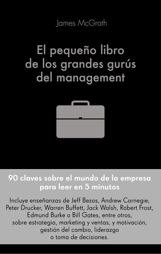 El pequeño libro de los grandes gurús del management: 90 citas importantes y cómo aplicarlas en la gestión empresarial Business, Finance & Career