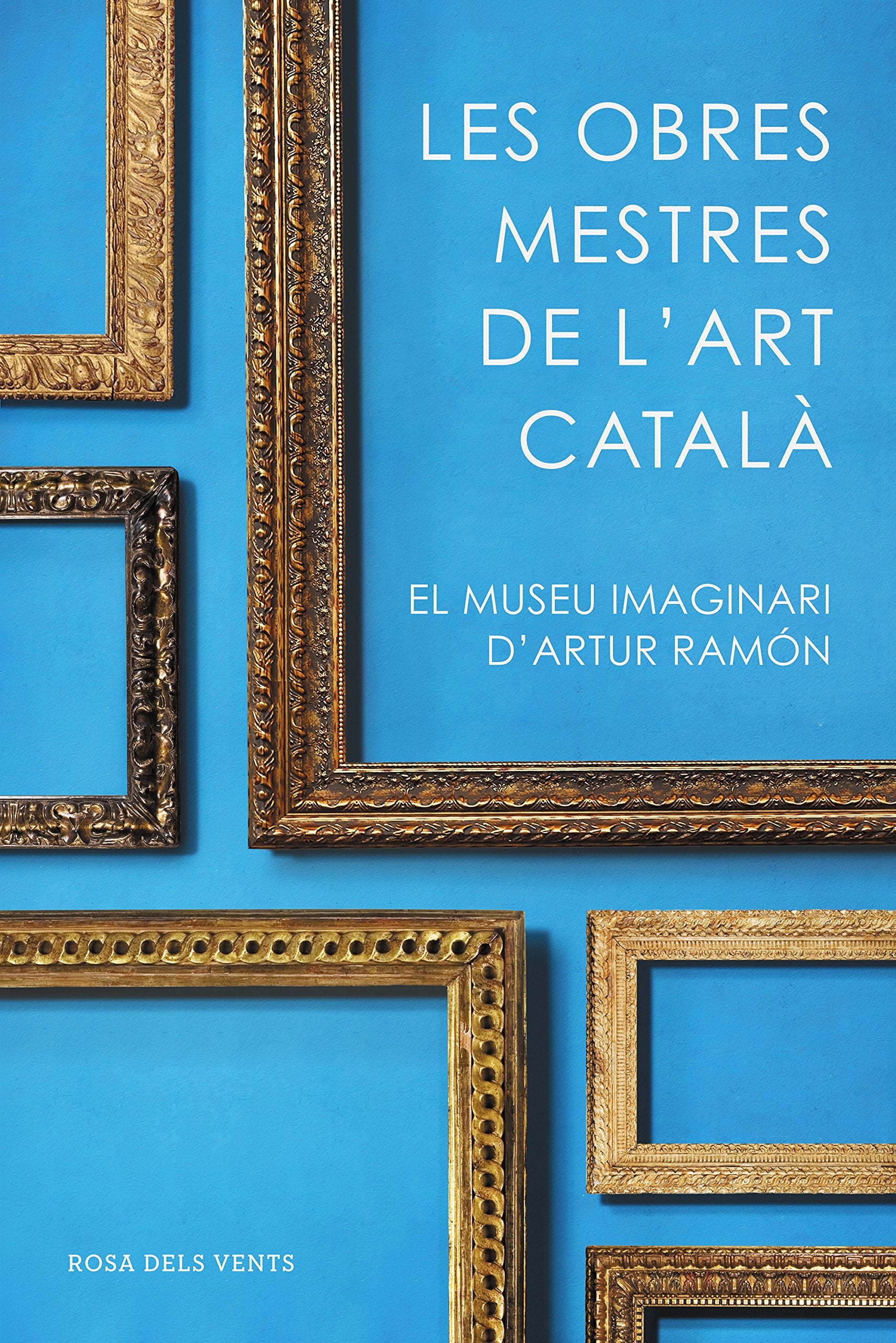 Les obres mestres de l'art català : el museu imaginari d'Artur Ramon Social Sciences