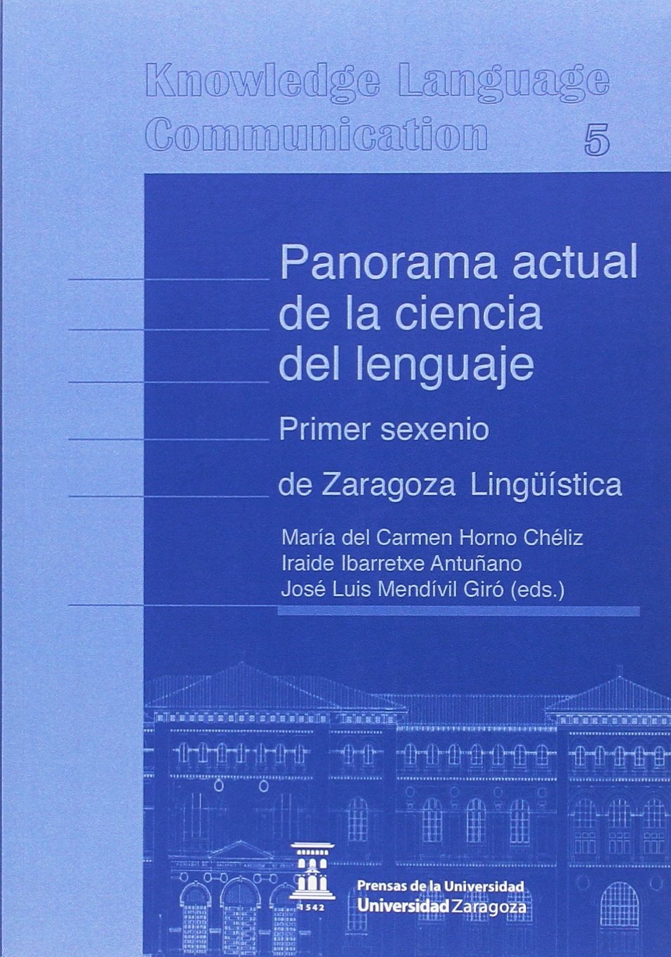 Panorama actual de la ciencia del lenguaje : primer sexenio de Zaragoza Lingüística (Conocimiento, Lenguaje, Comunicación, Band 5) Social Sciences