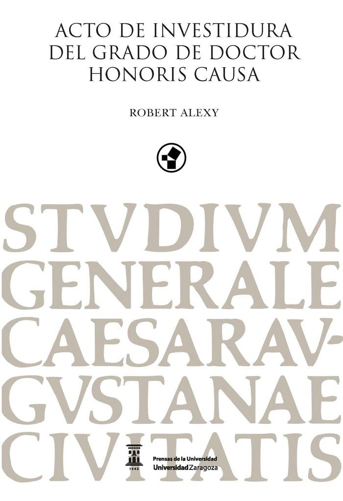 Acto de investidura del grado de Doctor Honoris Causa Robert Alexy (Colección Paraninfo) Law