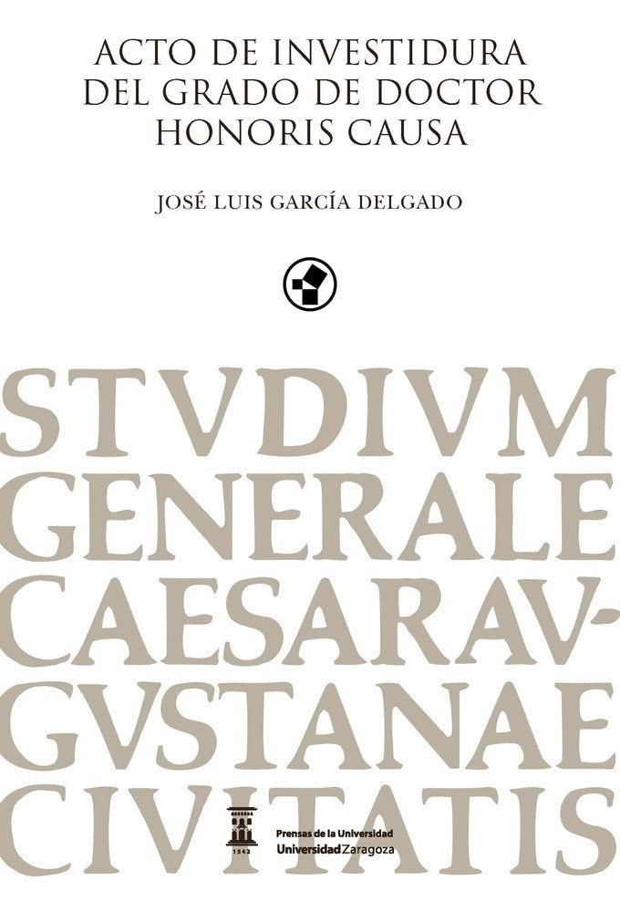 Acto de investidura del grado de Doctor Honoris Causa José Luis García Delgado (Colección Paraninfo) Books