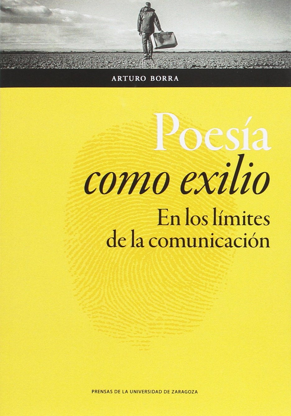 Poesía como exilio : en los límites de la comunicación (Humanidades, Band 126) Non-fiction