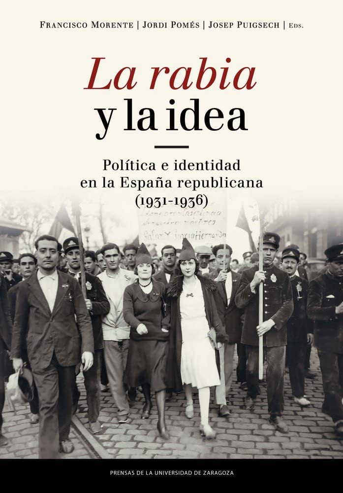 La rabia y la idea : política e identidad en la España republicana, 1931-1936 (Fuera de colección) Philosophy