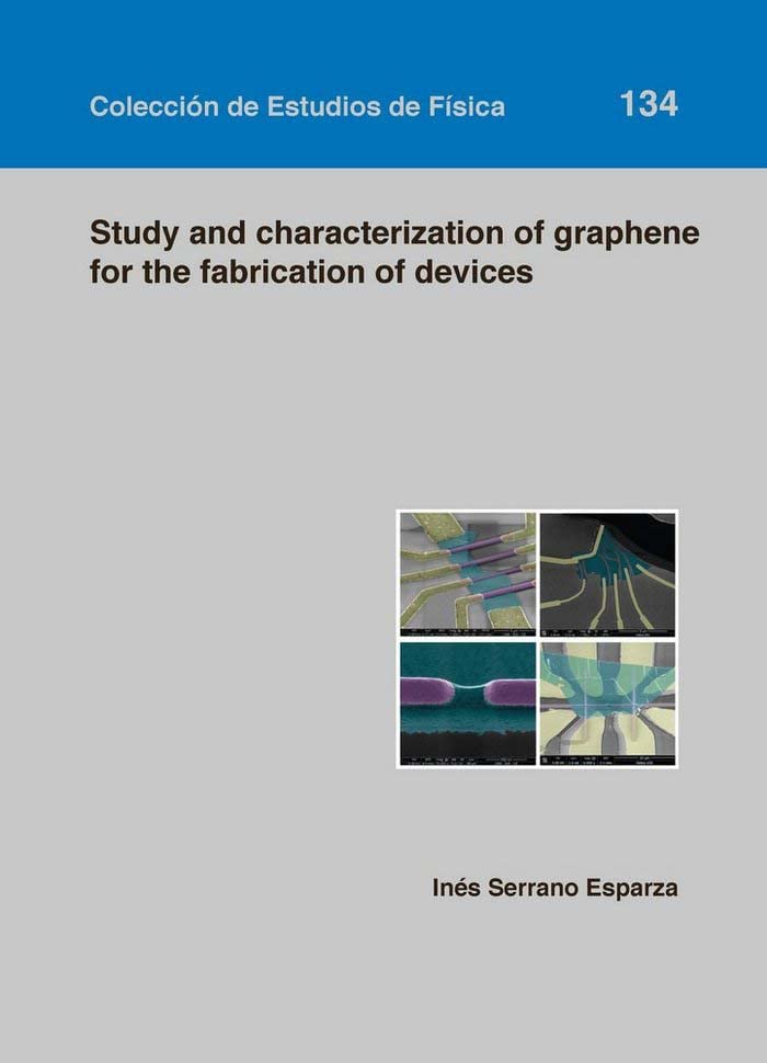 Study and characterization of graphene for the fabrication of devices (Colección de Estudios de Física, Band 134) Books