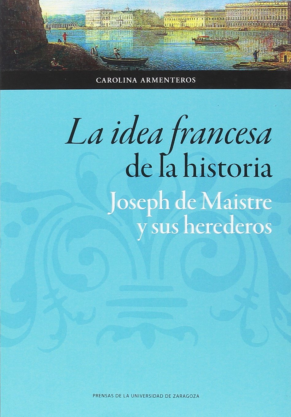 La idea francesa de la historia: Joseph de Maistre y sus herederos (Ciencias Sociales, Band 129) Books