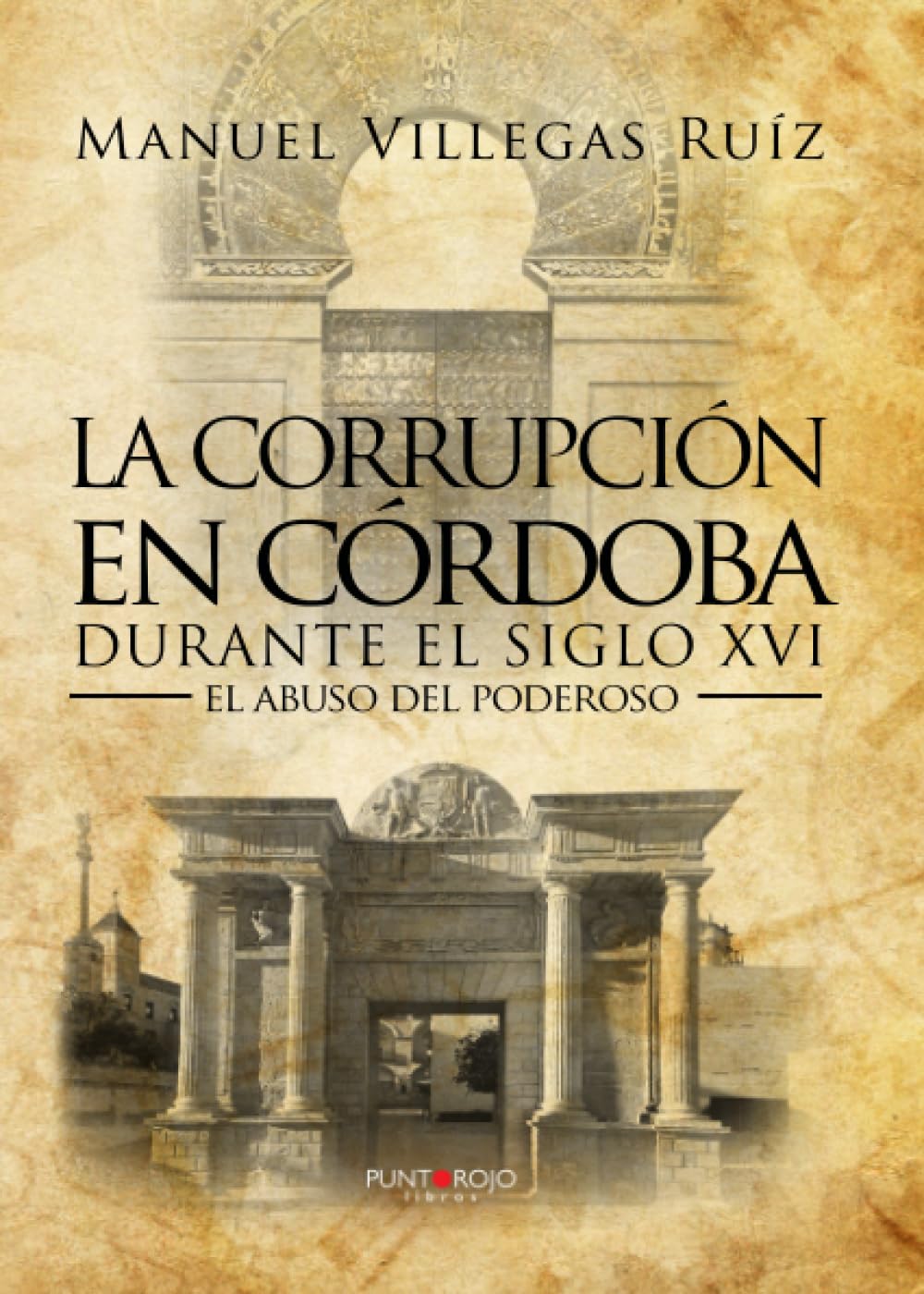 La corrupción en Córdoba durante el siglo XVI: El abuso del poderoso Politics & History
