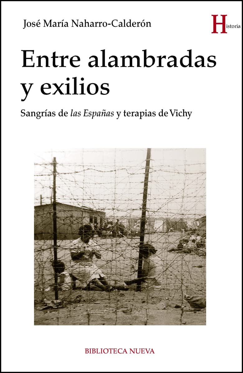 Entre alambradas y exilios : sangrías de "las españas" y terapias de Vichy (Historia) Social Sciences