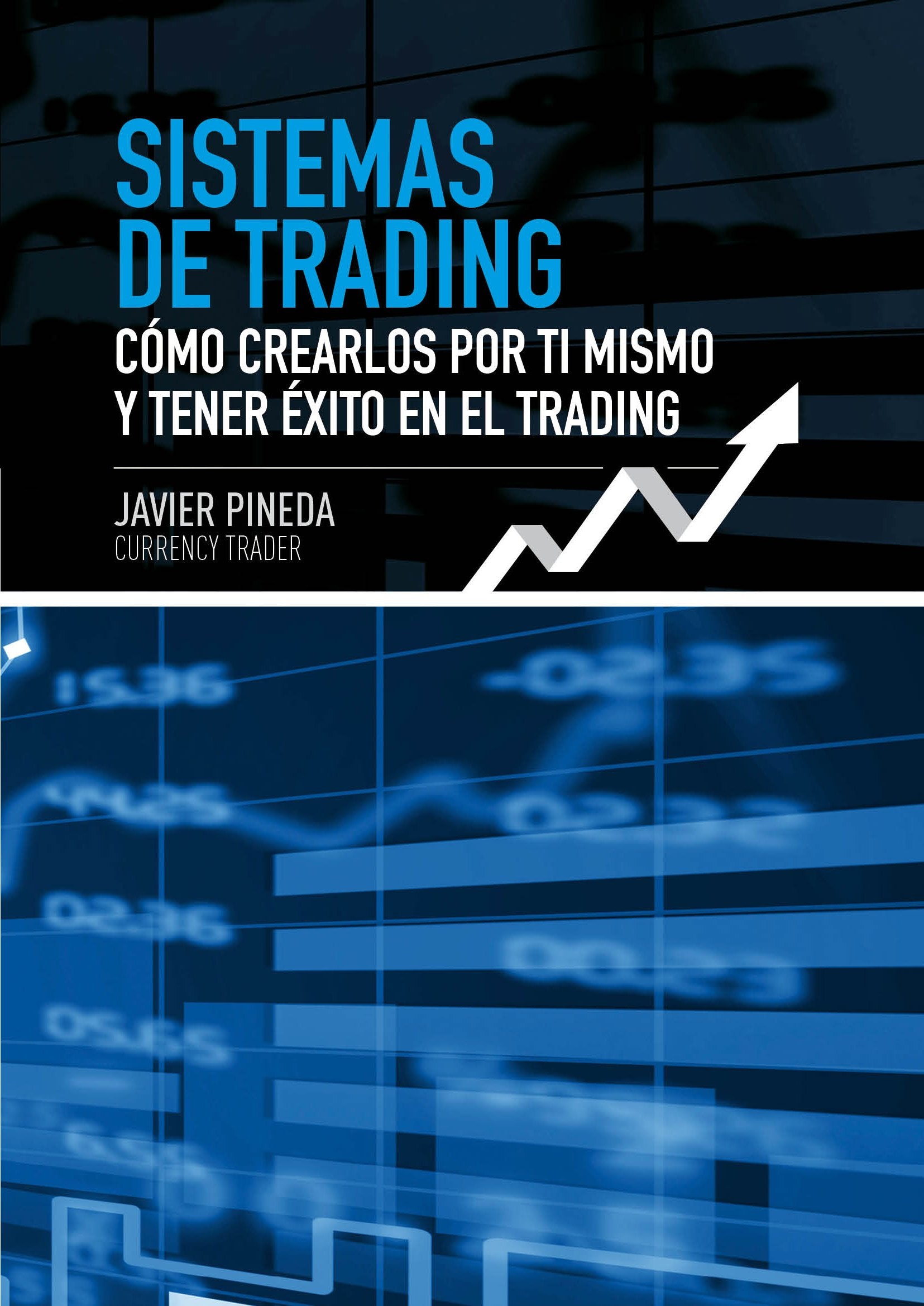SISTEMAS DE TRADING: COMO CREARLOS POR TI MISMO Y TENER EXITO Books