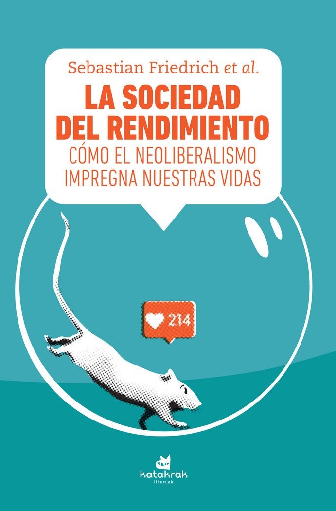 La sociedad del rendimiento : cómo el neoliberalismo impregna nuestras vidas Social Sciences
