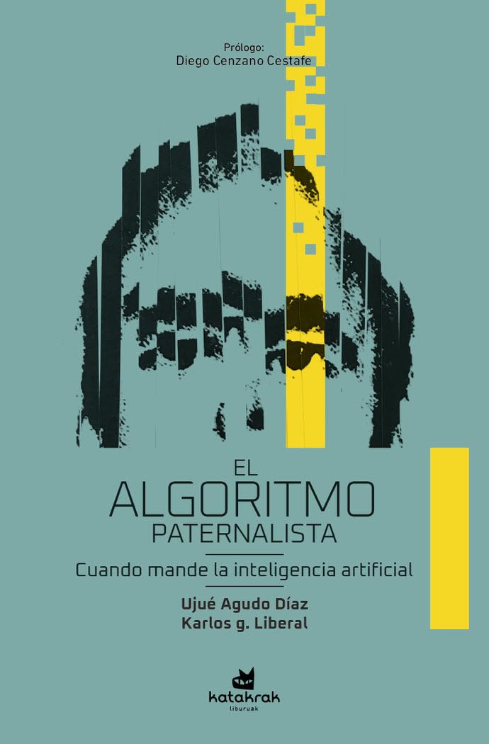 El algoritmo paternalista: Cuando mande la inteligencia artificial Books