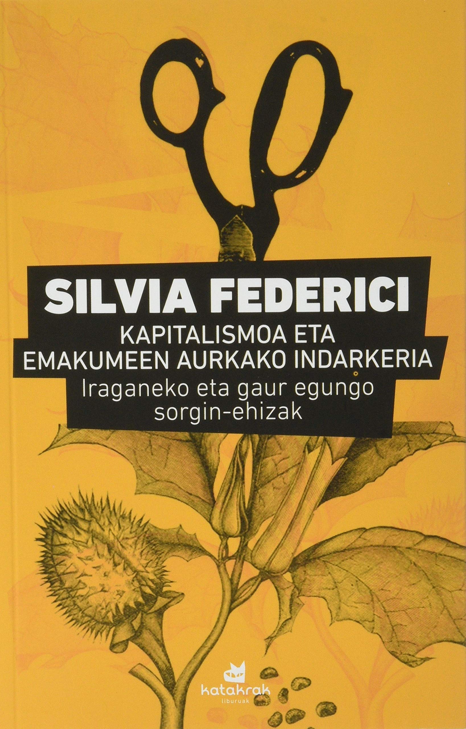 KAPITALISMOA ETA EMAKUMEEN AURKAKO INDARKERIA.: Iraganeko eta gaur egungo sorgin-ehizak. book