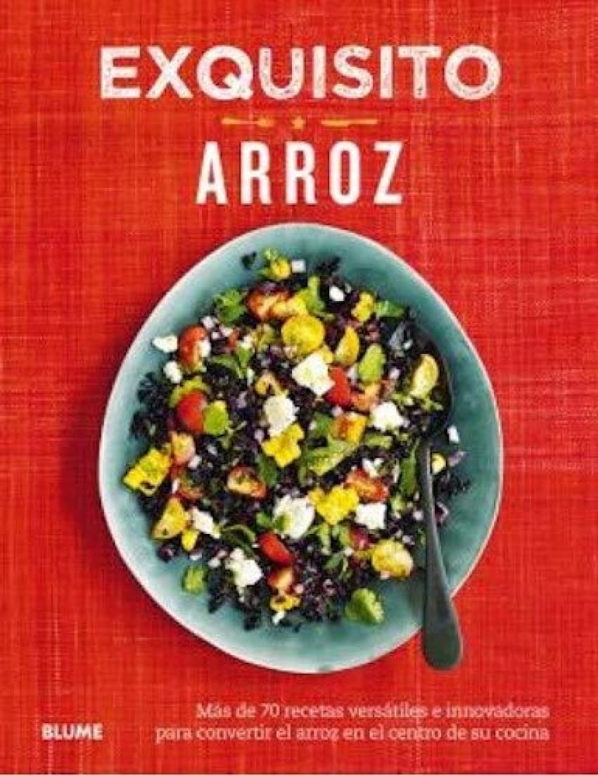 Exquisito arroz : más de 70 recetas versátiles e innovadoras para convertir el arroz en el centro de su cocina Leisure, Home & Garden