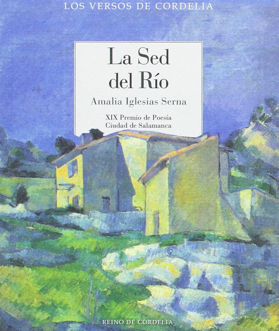 La sed del río: XIX Premio de Poesía Ciudad de Salamanca (Los Versos de Cordelia, Band 29) Fiction