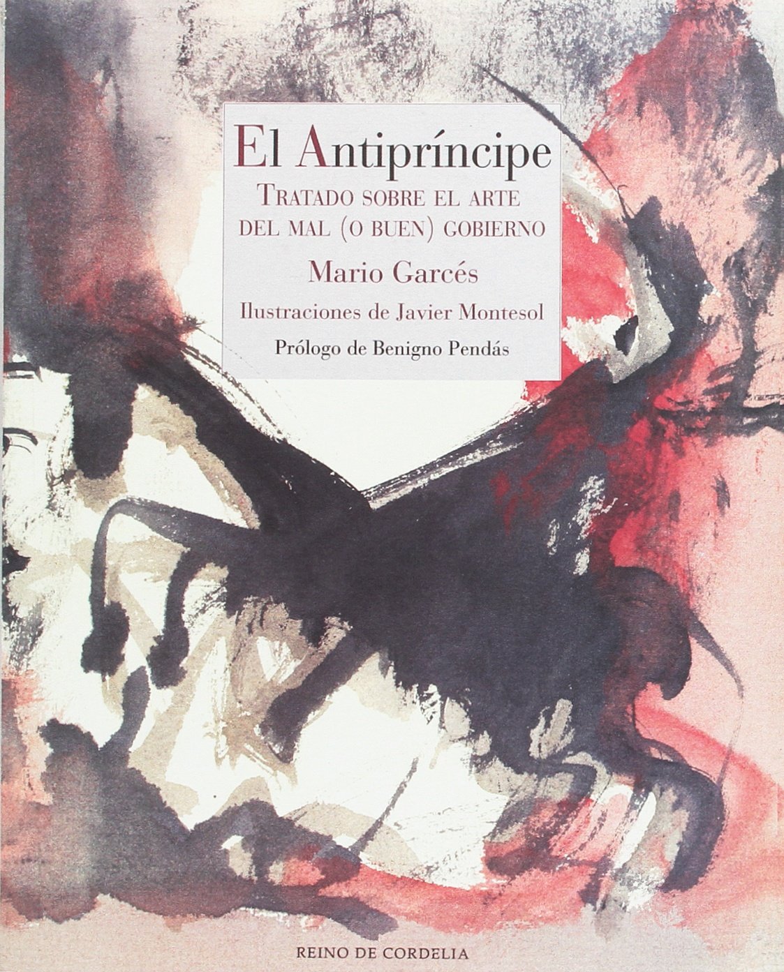 El antipríncipe : tratado sobre el arte del mal -o buen- gobierno: Tratado sobre el arte del del mal (o buen) gobierno (Reino de Cordelia, Band 16) Philosophy
