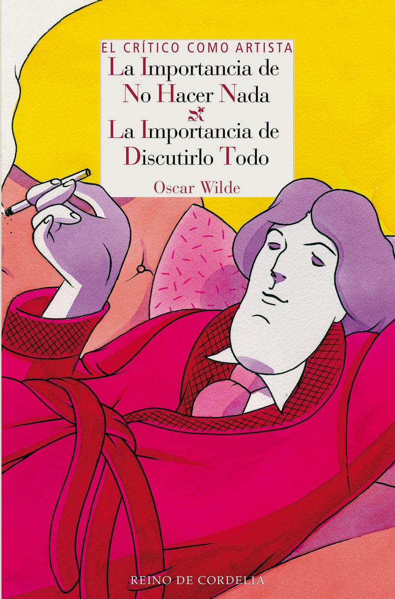 El crítico como artista : la importancia de no hacer nada & la importancia de discutirlo todo (Literatura Reino de Cordelia, Band 89) Contemporary literature Books