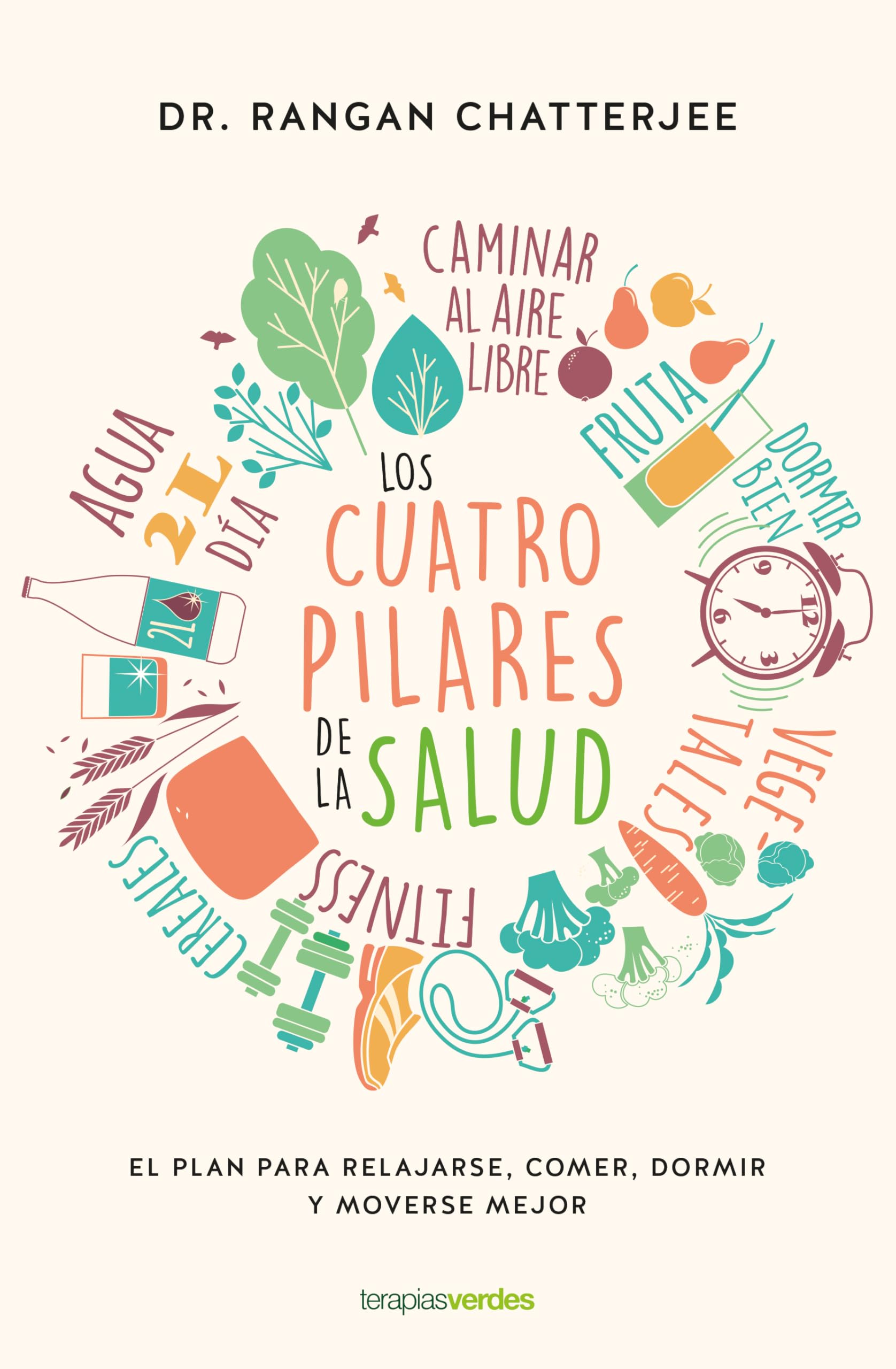 Los Cuatro Pilares De La Salud / The Four Pillars Plan: El Plan Para Relajarse, Comer, Dormir Y Moverse Mejor book