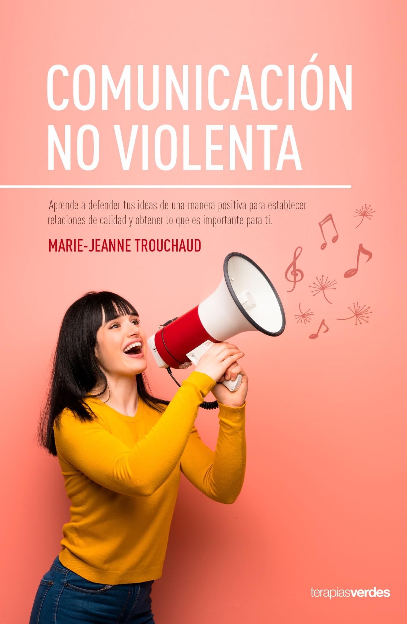 Comunicación no violenta : aprende a defender tus ideas de manera positiva para establecer relaciones de calidad y lograr lo que es importante para ti book
