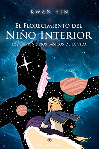 El Florecimiento del Niño Interior: Los 10 Principios Básicos de la Vida book