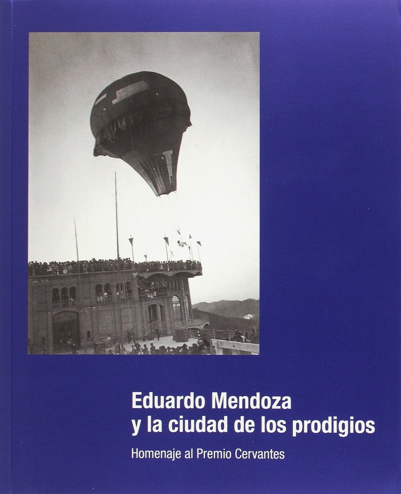 Eduardo Mendoza y la ciudad de los prodigios : homenaje al Premio Cervantes 2016 (EXPOSICIONES) Contemporary literature