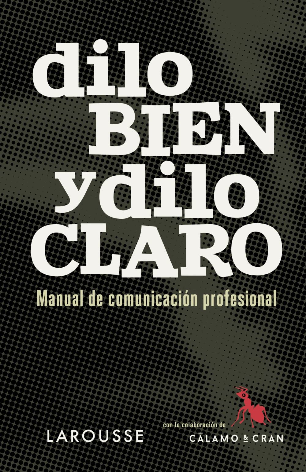 Dilo bien y dilo claro : manual de comunicación profesional Medicine