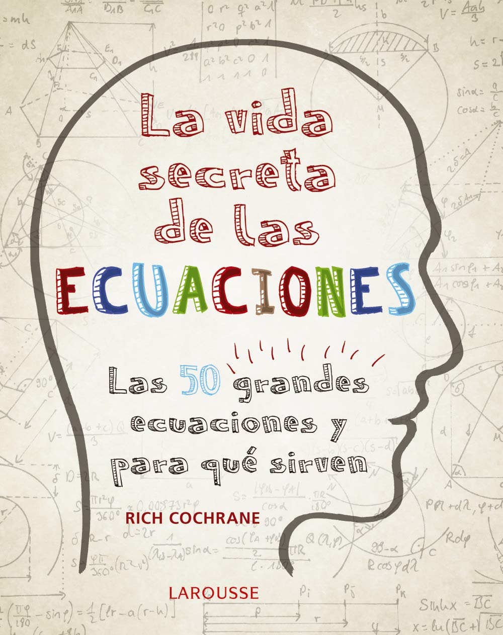 La vida secreta de las ecuaciones: Las 50 grandes ecuaciones y para qué sirven book