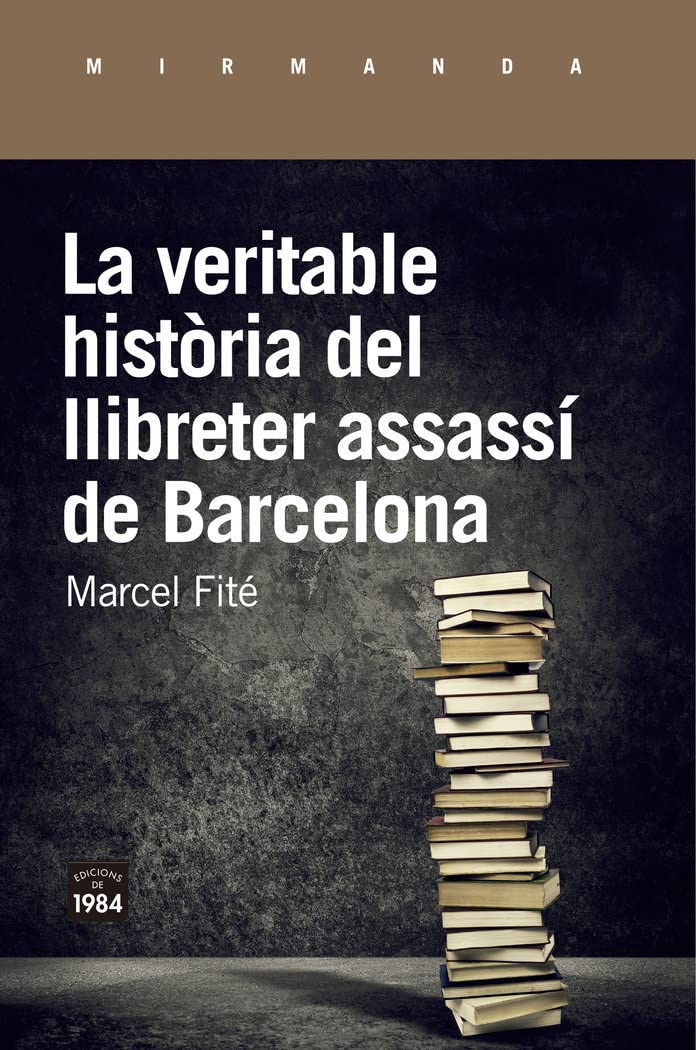 La veritable història del llibreter assassí de Barcelona (Mirmanda, Band 195) Contemporary literature