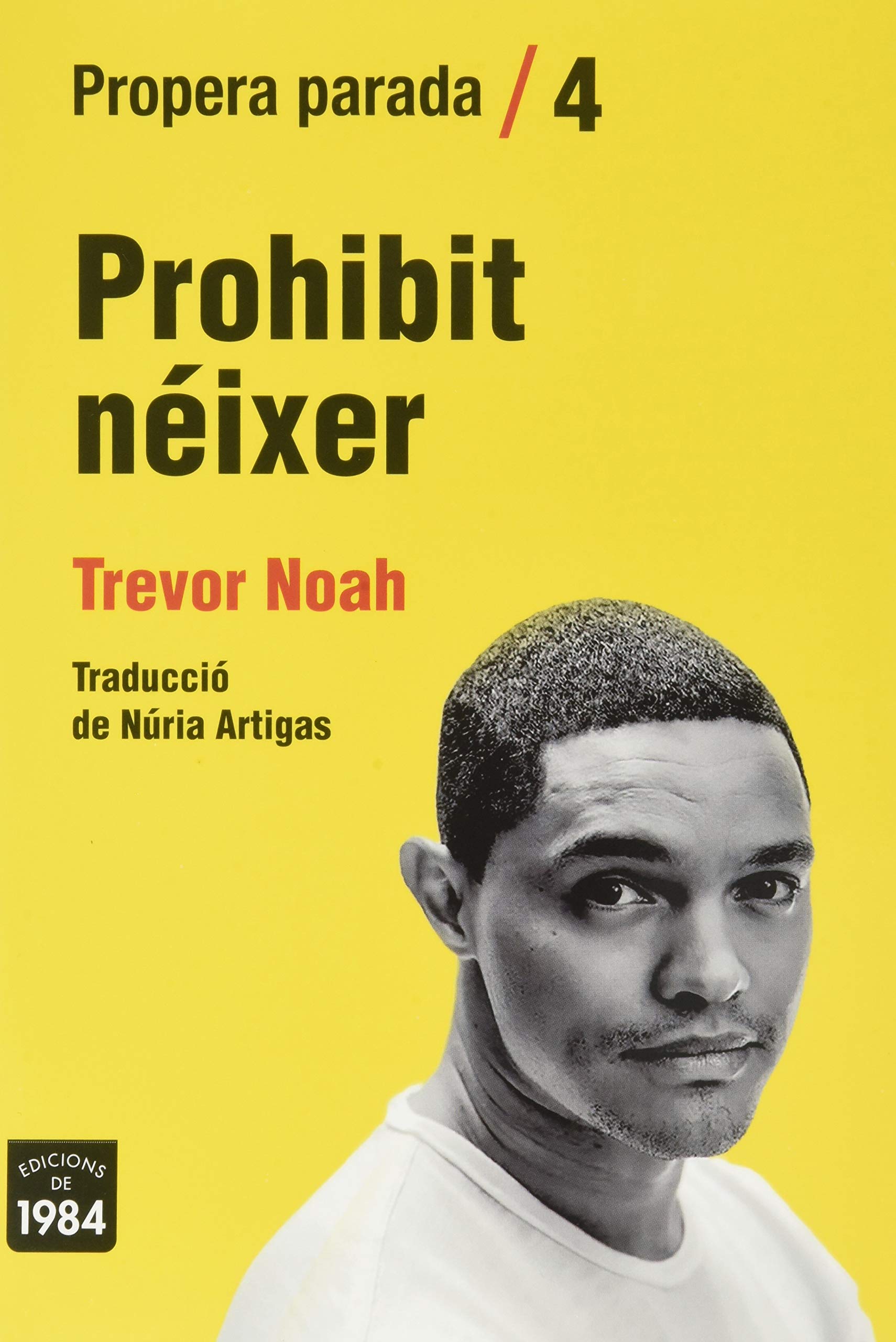Prohibit néixer: Memòries d'una infantesa sud-africana (Propera parada, Band 4) Contemporary literature