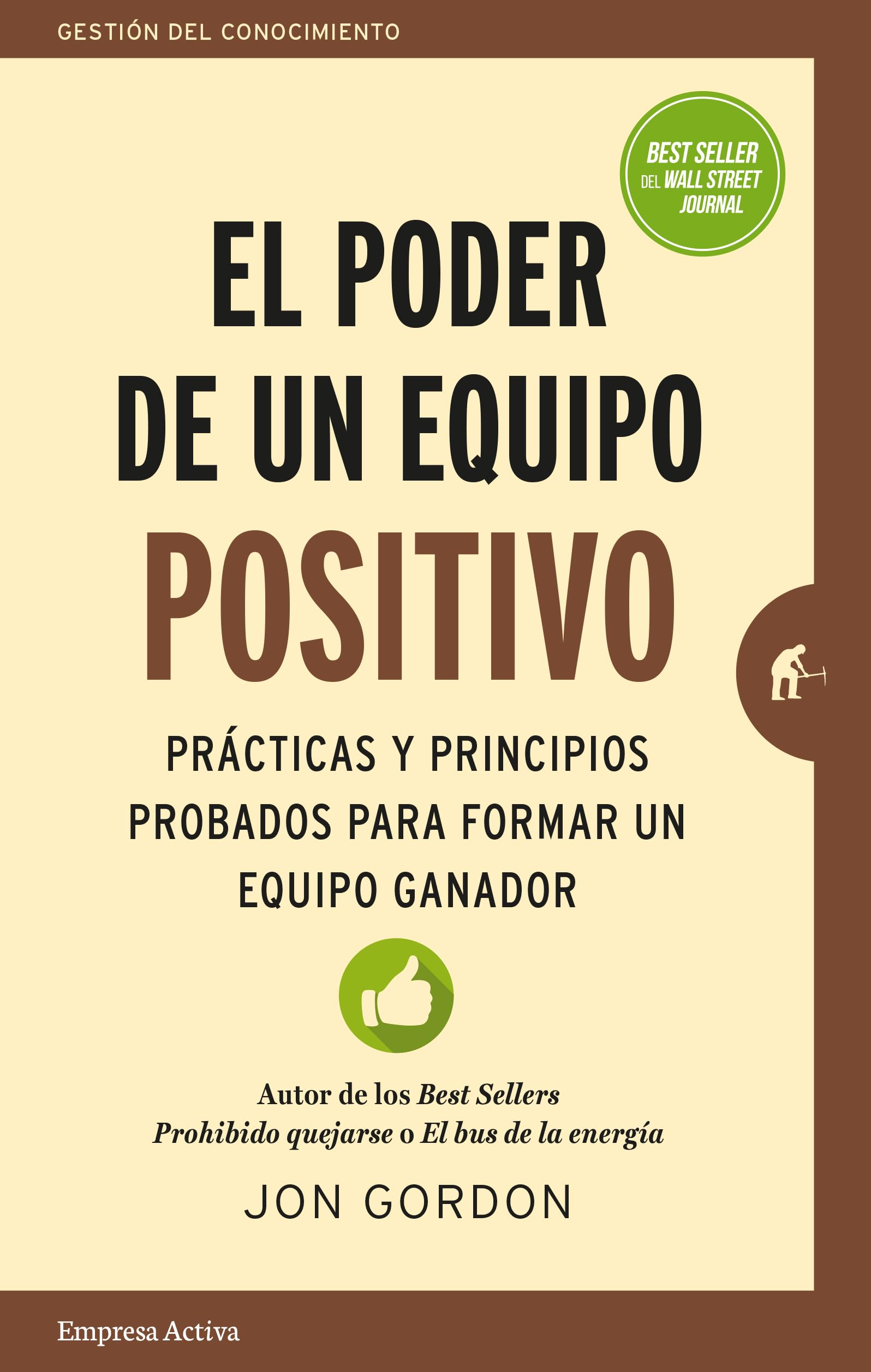 El Poder de un Equipo Positivo: Practicas y Principios Probados Para Formar un Equipo Ganador = The Power of a Positive Team: Prácticas y principios ... un equipo ganador (Gestión del conocimiento) Business, Finance & Career